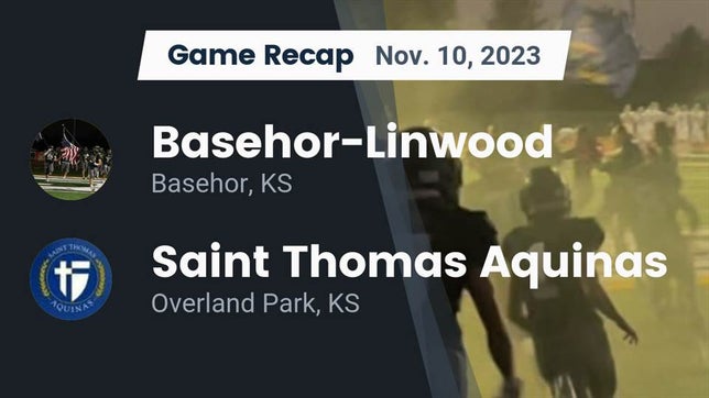 Watch this highlight video of the Basehor-Linwood (Basehor, KS) football team in its game Recap: Basehor-Linwood  vs. Saint Thomas Aquinas  2023 on Nov 10, 2023