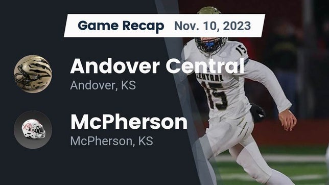 Watch this highlight video of the Andover Central (Andover, KS) football team in its game Recap: Andover Central  vs. McPherson  2023 on Nov 10, 2023
