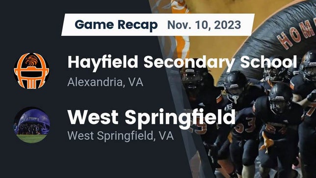 Watch this highlight video of the Hayfield (Alexandria, VA) football team in its game Recap: Hayfield Secondary School vs. West Springfield  2023 on Nov 10, 2023