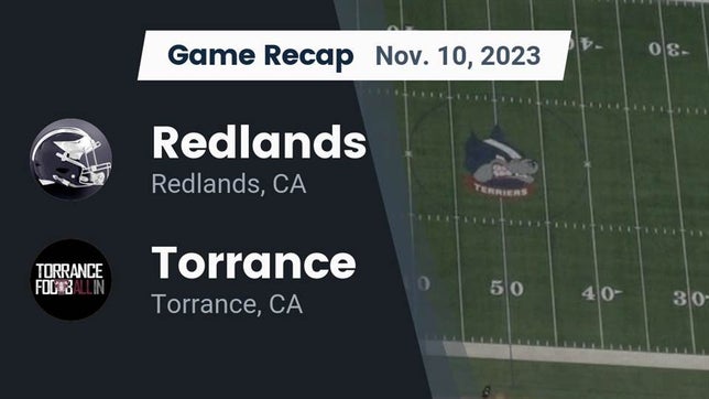 Watch this highlight video of the Redlands (CA) football team in its game Recap: Redlands  vs. Torrance  2023 on Nov 10, 2023