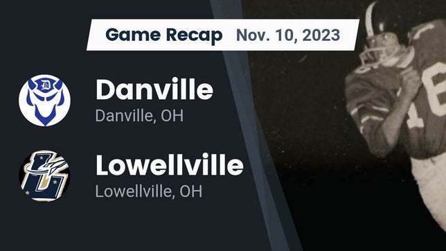 Watch this highlight video of the Danville (OH) football team in its game Recap: Danville  vs. Lowellville  2023 on Nov 10, 2023