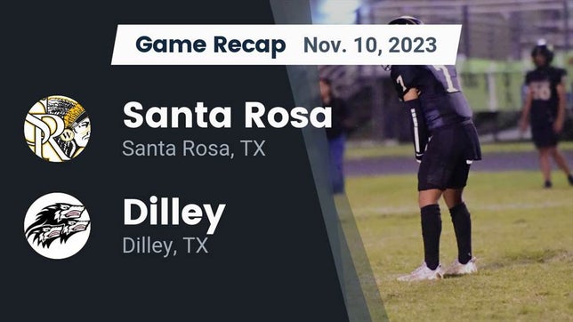 Watch this highlight video of the Santa Rosa (TX) football team in its game Recap: Santa Rosa  vs. Dilley  2023 on Nov 10, 2023