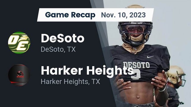 Watch this highlight video of the DeSoto (TX) football team in its game Recap: DeSoto  vs. Harker Heights  2023 on Nov 10, 2023