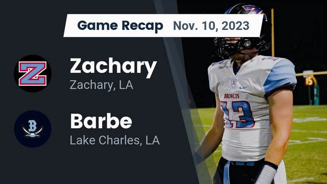 Watch this highlight video of the Zachary (LA) football team in its game Recap: Zachary  vs. Barbe  2023 on Nov 10, 2023