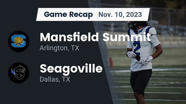 Watch this highlight video of the Mansfield Summit (Arlington, TX) football team in its game Recap: Mansfield Summit  vs. Seagoville  2023 on Nov 10, 2023