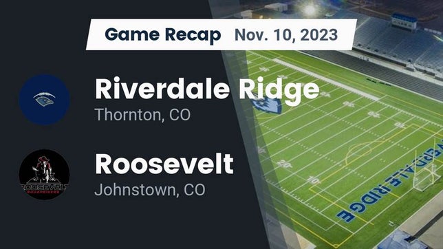 Watch this highlight video of the Riverdale Ridge (Thornton, CO) football team in its game Recap: Riverdale Ridge  vs. Roosevelt  2023 on Nov 10, 2023