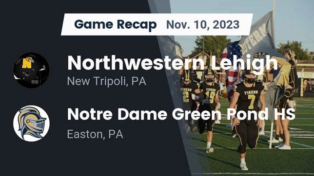 Watch this highlight video of the Northwestern Lehigh (New Tripoli, PA) football team in its game Recap: Northwestern Lehigh  vs. Notre Dame Green Pond HS 2023 on Nov 10, 2023