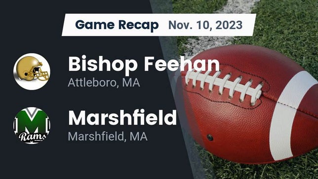 Watch this highlight video of the Bishop Feehan (Attleboro, MA) football team in its game Recap: Bishop Feehan  vs. Marshfield  2023 on Nov 10, 2023
