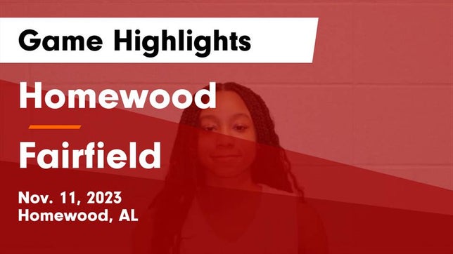 Watch this highlight video of the Homewood (AL) girls basketball team in its game Homewood  vs Fairfield  Game Highlights - Nov. 11, 2023 on Nov 11, 2023