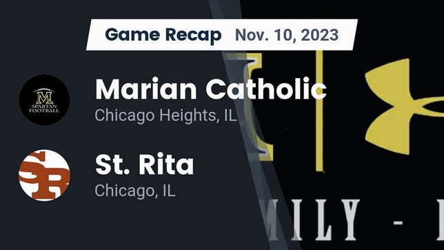 Watch this highlight video of the Marian Catholic (Chicago Heights, IL) football team in its game Recap: Marian Catholic  vs. St. Rita  2023 on Nov 10, 2023