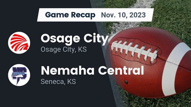 Watch this highlight video of the Osage City (KS) football team in its game Recap: Osage City  vs. Nemaha Central  2023 on Nov 10, 2023