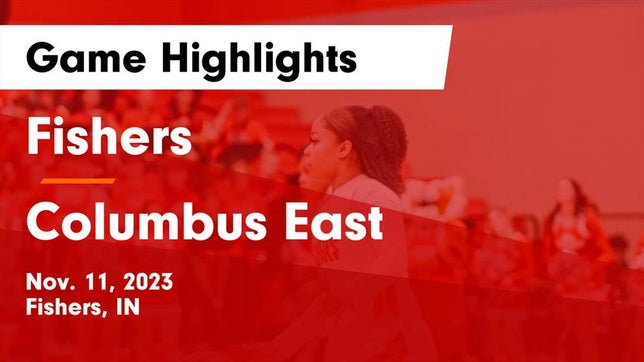 Watch this highlight video of the Fishers (IN) girls basketball team in its game Fishers  vs Columbus East  Game Highlights - Nov. 11, 2023 on Nov 11, 2023