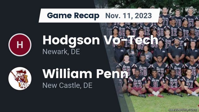 Watch this highlight video of the Hodgson Vo-Tech (Newark, DE) football team in its game Recap: Hodgson Vo-Tech  vs. William Penn  2023 on Nov 11, 2023