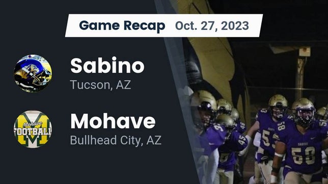 Watch this highlight video of the Sabino (Tucson, AZ) football team in its game Recap: Sabino  vs. Mohave  2023 on Oct 27, 2023