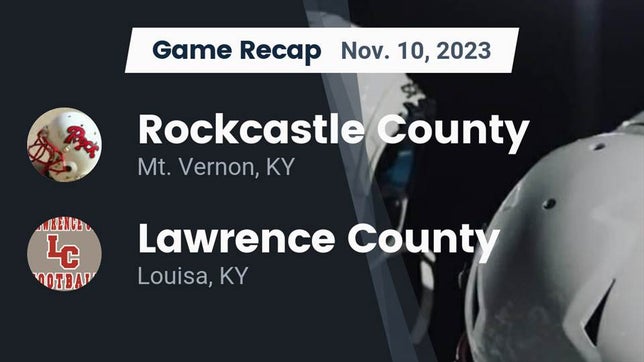 Watch this highlight video of the Rockcastle County (Mt. Vernon, KY) football team in its game Recap: Rockcastle County  vs. Lawrence County  2023 on Nov 10, 2023