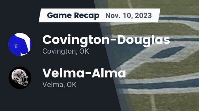 Watch this highlight video of the Covington-Douglas (Covington, OK) football team in its game Recap: Covington-Douglas  vs. Velma-Alma  2023 on Nov 10, 2023