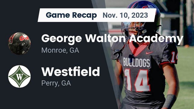 Watch this highlight video of the George Walton Academy (Monroe, GA) football team in its game Recap: George Walton Academy vs. Westfield  2023 on Nov 10, 2023