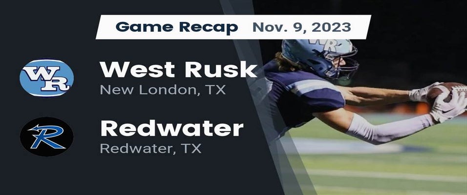 Redwater vs West Rusk Football 11/9/2023