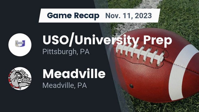 Watch this highlight video of the USO [University Prep/Sci-Tech/Obama Academy] (Pittsburgh, PA) football team in its game Recap: USO/University Prep  vs. Meadville  2023 on Nov 11, 2023