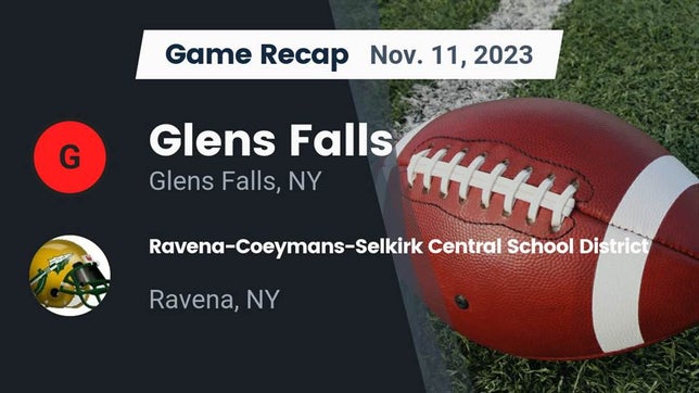 Watch this highlight video of the Glens Falls (NY) football team in its game Recap: Glens Falls  vs. Ravena-Coeymans-Selkirk Central School District 2023 on Nov 11, 2023