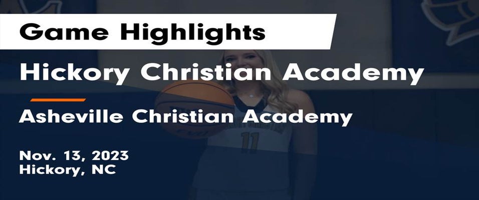 Hickory Christian Academy vs Asheville Christian Academy Girls