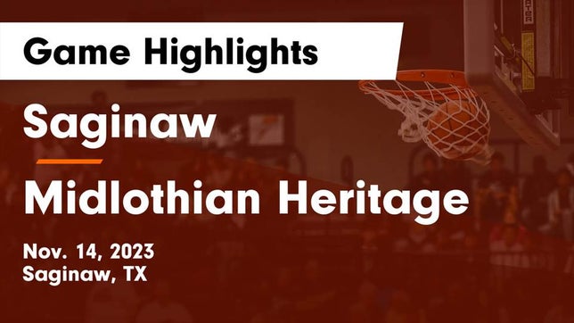 Watch this highlight video of the Saginaw (TX) basketball team in its game Saginaw  vs Midlothian Heritage  Game Highlights - Nov. 14, 2023 on Nov 14, 2023