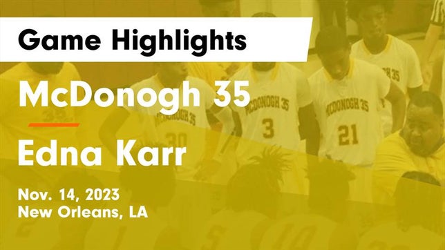 Watch this highlight video of the McDonogh 35 (New Orleans, LA) basketball team in its game McDonogh 35  vs Edna Karr  Game Highlights - Nov. 14, 2023 on Nov 14, 2023
