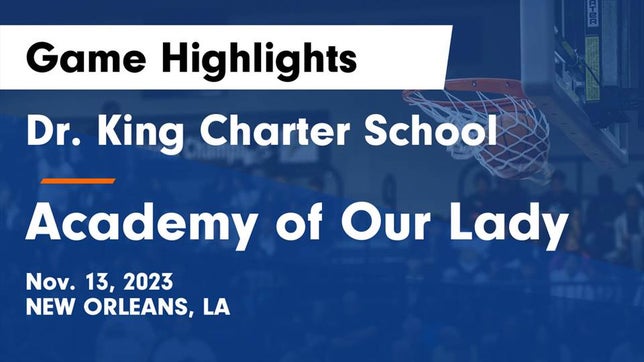 Watch this highlight video of the King Charter (New Orleans, LA) girls basketball team in its game Dr. King Charter School vs Academy of Our Lady Game Highlights - Nov. 13, 2023 on Nov 13, 2023