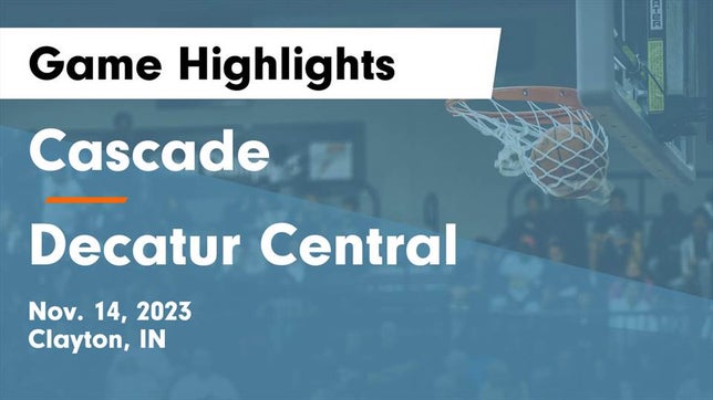 Watch this highlight video of the Cascade (Clayton, IN) girls basketball team in its game Cascade  vs Decatur Central  Game Highlights - Nov. 14, 2023 on Nov 14, 2023