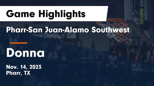 Watch this highlight video of the Pharr-San Juan-Alamo Southwest (Pharr, TX) girls basketball team in its game Pharr-San Juan-Alamo Southwest  vs Donna  Game Highlights - Nov. 14, 2023 on Nov 14, 2023