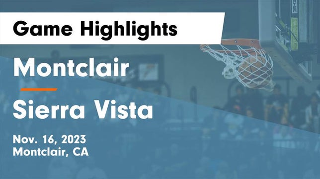 Watch this highlight video of the Montclair (CA) basketball team in its game Montclair  vs Sierra Vista  Game Highlights - Nov. 16, 2023 on Nov 16, 2023