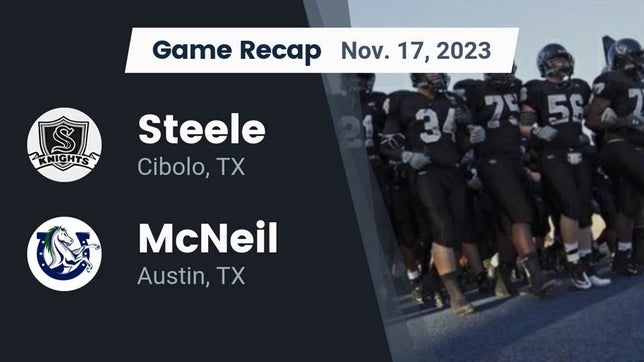 Watch this highlight video of the Steele (Cibolo, TX) football team in its game Recap: Steele  vs. McNeil  2023 on Nov 17, 2023