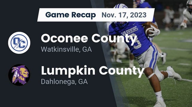 Watch this highlight video of the Oconee County (Watkinsville, GA) football team in its game Recap: Oconee County  vs. Lumpkin County  2023 on Nov 17, 2023