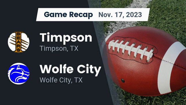 Watch this highlight video of the Timpson (TX) football team in its game Recap: Timpson  vs. Wolfe City  2023 on Nov 17, 2023