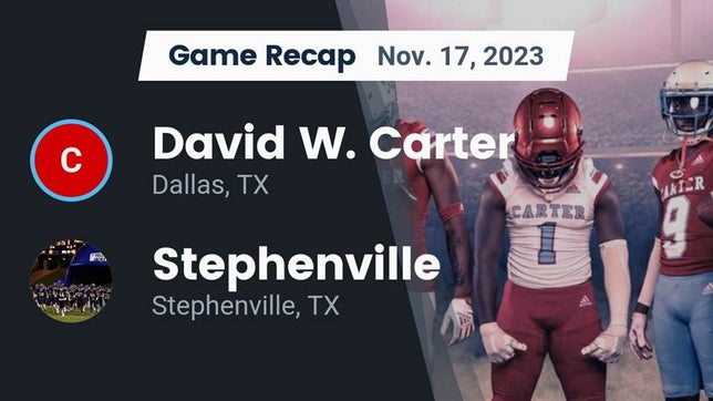 Watch this highlight video of the Carter (Dallas, TX) football team in its game Recap: David W. Carter  vs. Stephenville  2023 on Nov 17, 2023