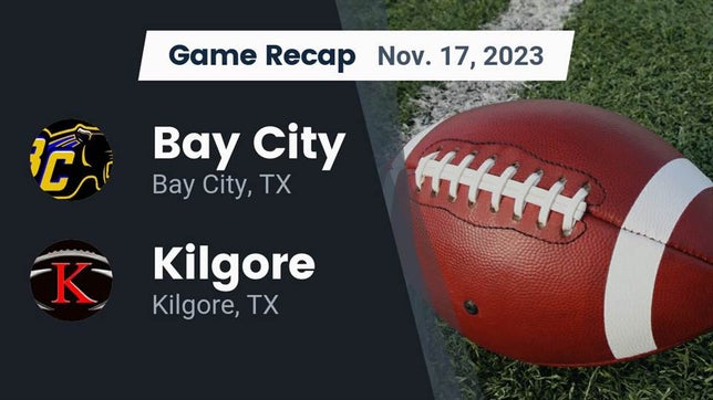 Watch this highlight video of the Bay City (TX) football team in its game Recap: Bay City  vs. Kilgore  2023 on Nov 17, 2023