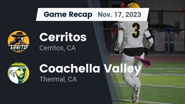 Watch this highlight video of the Cerritos (CA) football team in its game Recap: Cerritos  vs. Coachella Valley  2023 on Nov 17, 2023