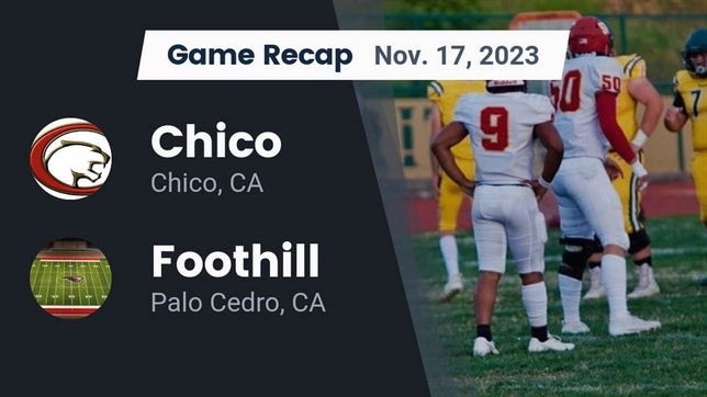 Watch this highlight video of the Chico (CA) football team in its game Recap: Chico  vs. Foothill  2023 on Nov 17, 2023