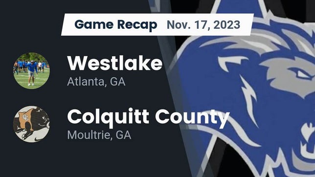 Watch this highlight video of the Westlake (Atlanta, GA) football team in its game Recap: Westlake  vs. Colquitt County  2023 on Nov 17, 2023