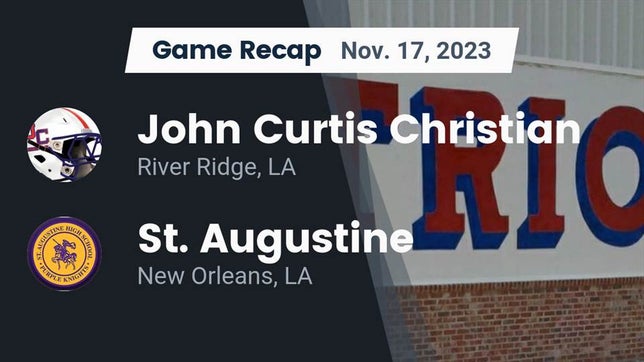 Watch this highlight video of the John Curtis Christian (River Ridge, LA) football team in its game Recap: John Curtis Christian  vs. St. Augustine  2023 on Nov 17, 2023