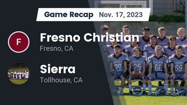 Watch this highlight video of the Fresno Christian (Fresno, CA) football team in its game Recap: Fresno Christian vs. Sierra  2023 on Nov 17, 2023