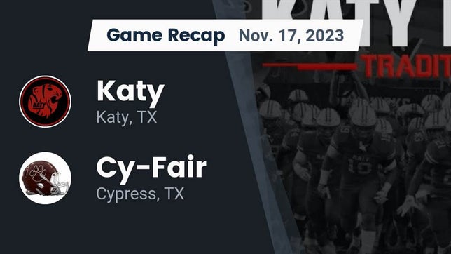 Watch this highlight video of the Katy (TX) football team in its game Recap: Katy  vs. Cy-Fair  2023 on Nov 17, 2023