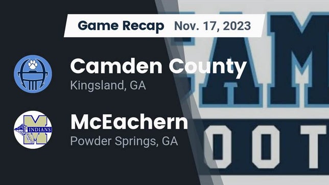 Watch this highlight video of the Camden County (Kingsland, GA) football team in its game Recap: Camden County  vs. McEachern  2023 on Nov 17, 2023