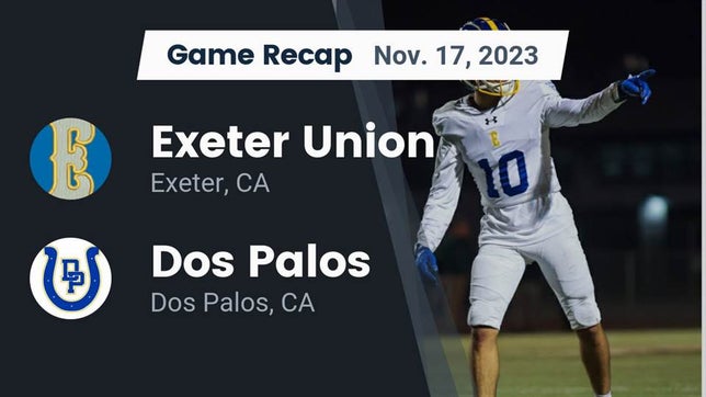 Watch this highlight video of the Exeter (CA) football team in its game Recap: Exeter Union  vs. Dos Palos  2023 on Nov 17, 2023