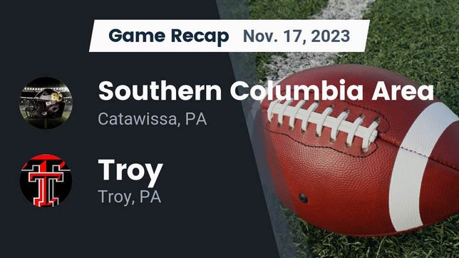 Watch this highlight video of the Southern Columbia Area (Catawissa, PA) football team in its game Recap: Southern Columbia Area  vs. Troy  2023 on Nov 17, 2023