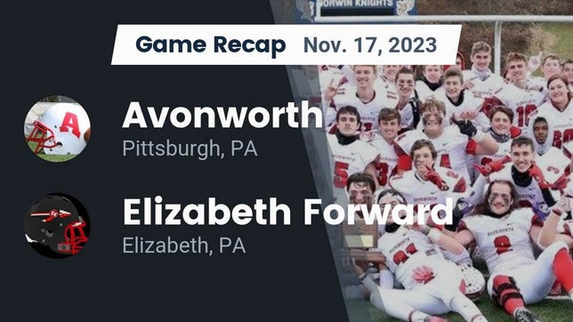 Watch this highlight video of the Avonworth (Pittsburgh, PA) football team in its game Recap: Avonworth  vs. Elizabeth Forward  2023 on Nov 17, 2023