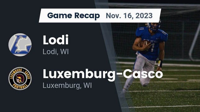 Watch this highlight video of the Lodi (WI) football team in its game Recap: Lodi  vs. Luxemburg-Casco  2023 on Nov 16, 2023