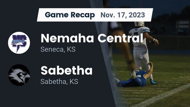 Watch this highlight video of the Nemaha Central (Seneca, KS) football team in its game Recap: Nemaha Central  vs. Sabetha  2023 on Nov 17, 2023