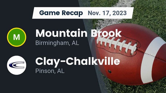Watch this highlight video of the Mountain Brook (Birmingham, AL) football team in its game Recap: Mountain Brook  vs. Clay-Chalkville  2023 on Nov 17, 2023