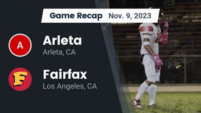 Watch this highlight video of the Arleta (CA) football team in its game Recap: Arleta  vs. Fairfax 2023 on Nov 9, 2023